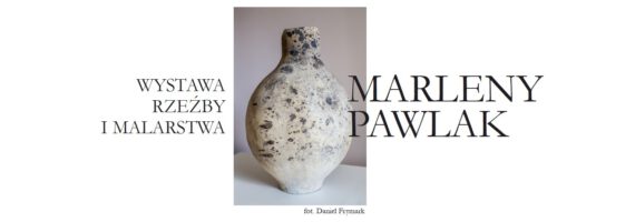 Wystawa rzeźby i malarstwa Marleny Pawlak – już wkrótce!