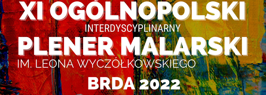 Otwarcie wystawy XI Ogólnopolskiego Interdyscyplinarnego Pleneru Malarskiego im. Leona Wyczółkowskiego Brda 2022
